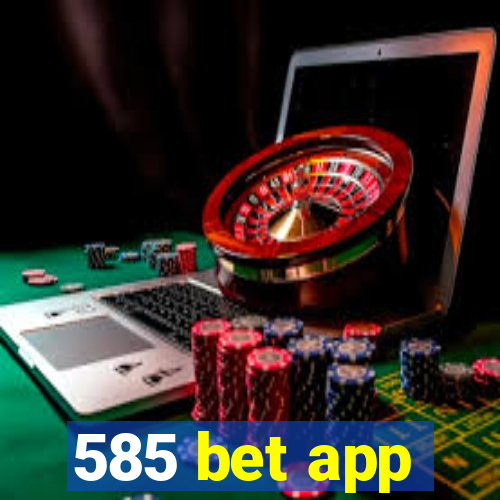 585 bet app